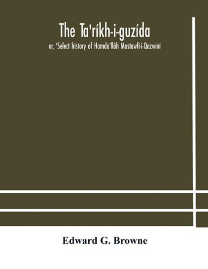 The Ta'rikh-i-guzida, Edward G Browne - Paperback - 9789354182358