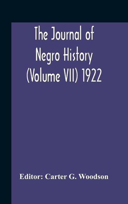 The Journal Of Negro History (Volume Vii) 1922, Carter G Woodson - Gebonden - 9789354188503