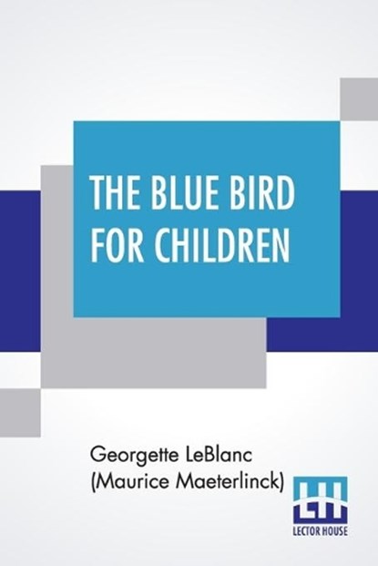 The Blue Bird For Children, George LeBlanc (Maurice Maeterlinck) - Paperback - 9789354204623