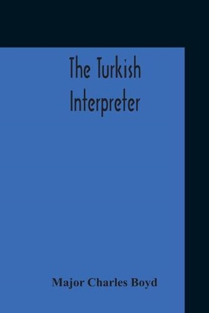 The Turkish Interpreter, CHARLES BOYD,  Major - Paperback - 9789354210877