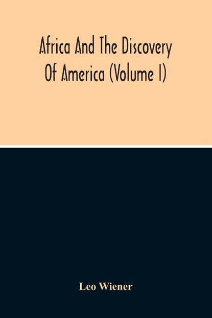 Africa And The Discovery Of America (Volume I), Leo Wiener - Paperback - 9789354212796