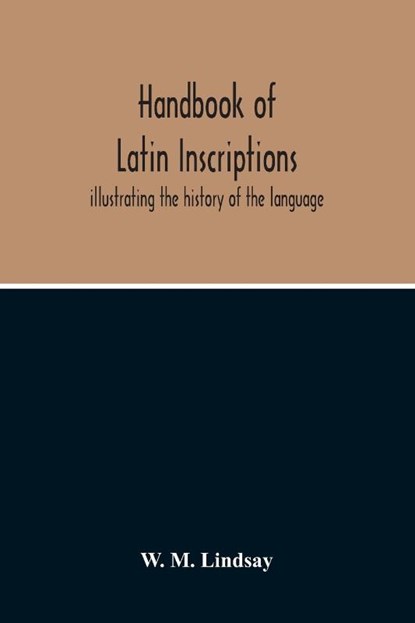 Handbook Of Latin Inscriptions, W M Lindsay - Paperback - 9789354213397