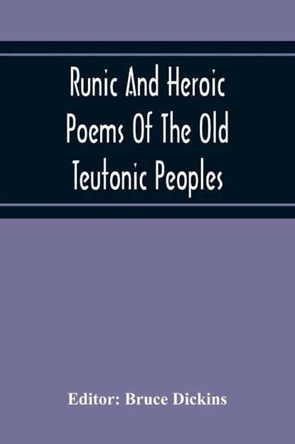 Runic And Heroic Poems Of The Old Teutonic Peoples, Bruce Dickins - Paperback - 9789354216183