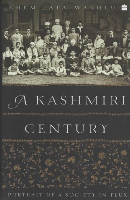 A Kashmiri Century, Khemlata Wakhlu - Gebonden - 9789354223273