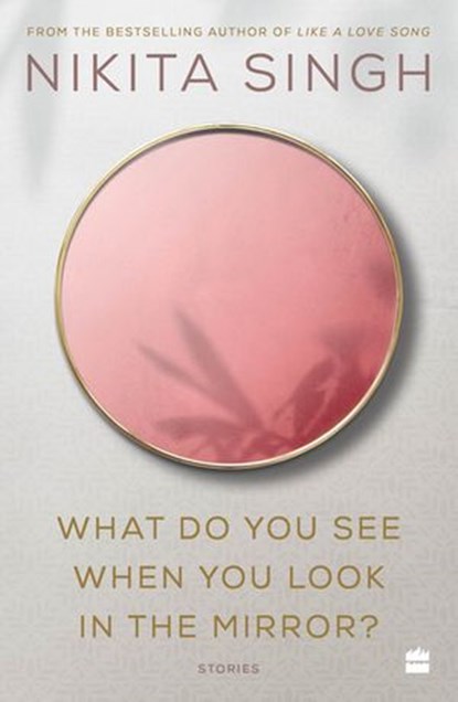 What Do You See When You Look in the Mirror?, Nikita Singh - Ebook - 9789354223426