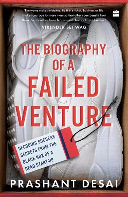 The Biography of a Failed Venture: Decoding Success Secrets from the Blackbox of a Dead Start-Up, Prashant Desai - Paperback - 9789354229299