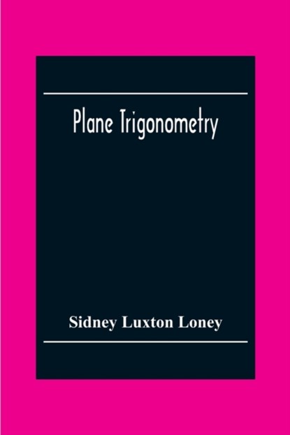 Plane Trigonometry, Sidney Luxton Loney - Paperback - 9789354303111