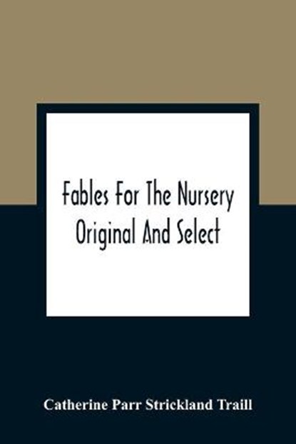 Fables For The Nursery, PARR STRICKLAND TRAILL,  Catherine - Paperback - 9789354360138