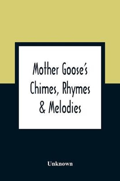 Mother Goose'S Chimes, Rhymes & Melodies, Unknown - Paperback - 9789354361272