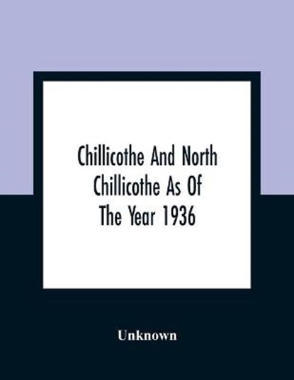 Chillicothe And North Chillicothe As Of The Year 1936, Unknown - Paperback - 9789354361302