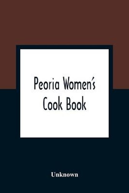 Peoria Women'S Cook Book, Unknown - Paperback - 9789354363962