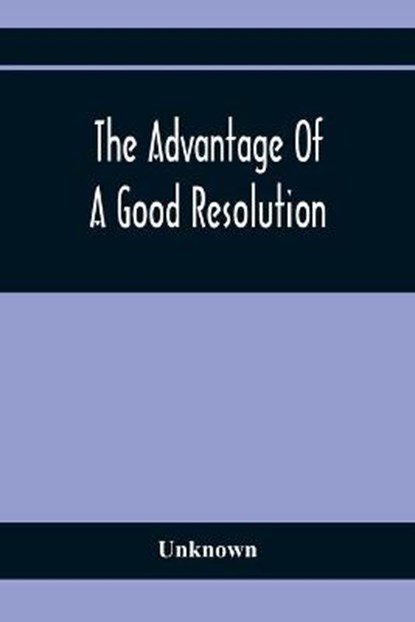 The Advantage Of A Good Resolution, Unknown - Paperback - 9789354364617