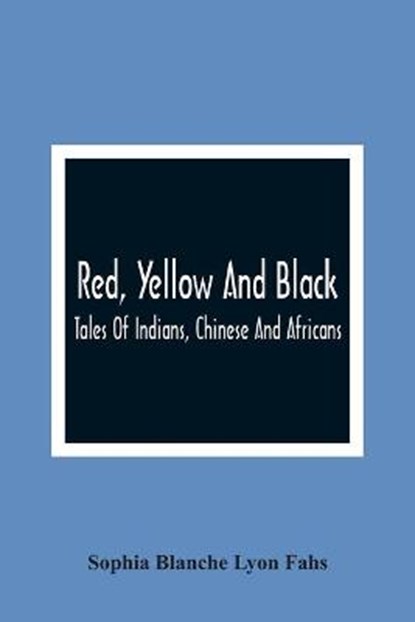 Red, Yellow And Black, BLANCHE LYON FAHS,  Sophia - Paperback - 9789354365850