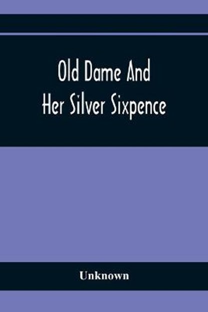 Old Dame And Her Silver Sixpence, Unknown - Paperback - 9789354367304