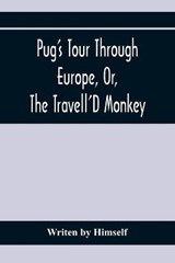 Pug'S Tour Through Europe, Or, The Travell'D Monkey - HIMSELF,  Writen - 9789354367793