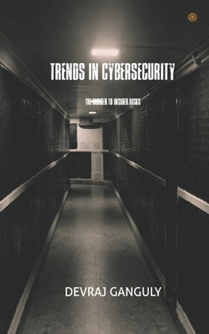TRENDS IN CYBERSECURITY, Devraj Ganguly - Paperback - 9789354383748
