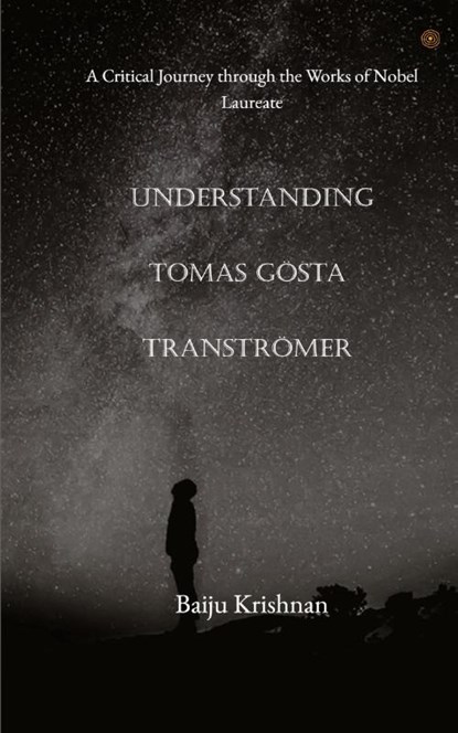 Understanding Tomas Gösta Tranströmer, Baiju Krishnan - Paperback - 9789354385926