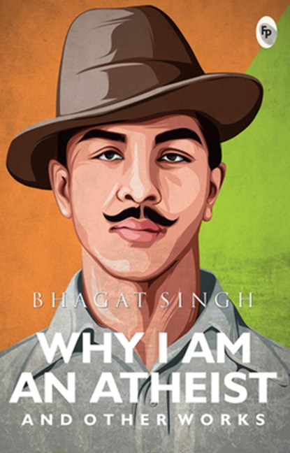 Why I am an Atheist and Other Works, Bhagat Singh - Paperback - 9789354405839