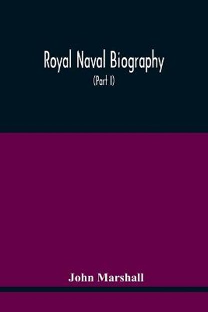 Royal Naval Biography, MARSHALL,  Royalty Account John - Paperback - 9789354415531