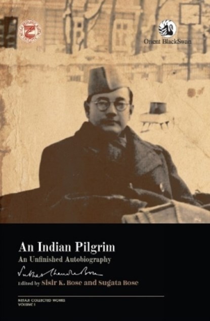 An Indian Pilgrim:, Sisir K. Bose Sugata Bose - Paperback - 9789354423086