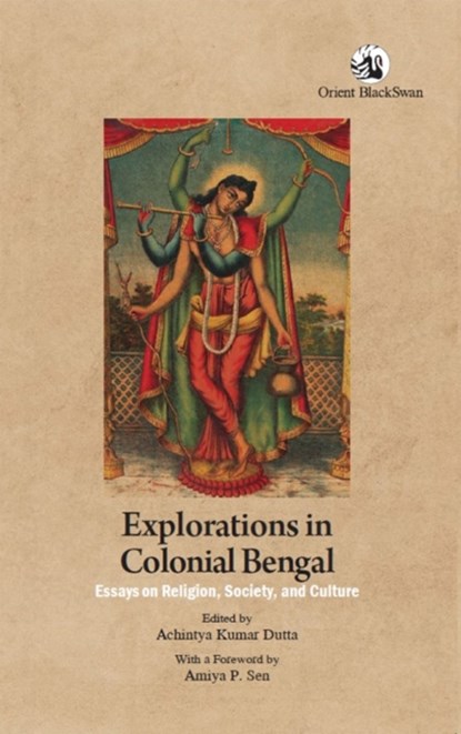 Explorations in Colonial Bengal, Achintya Kumar Dutta - Paperback - 9789354425134