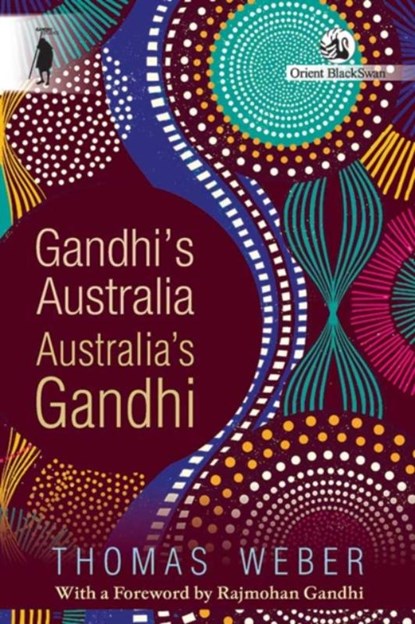 Gandhi's Australia: Australia's Gandhi, Thomas Weber - Paperback - 9789354427374