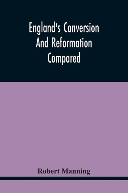 England'S Conversion And Reformation Compared, Robert Manning - Paperback - 9789354445453