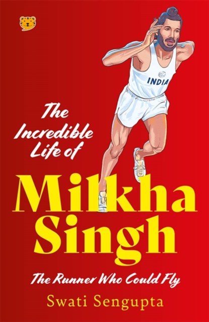 The Incredible Life Of Milkha Singh, Swati Sengupta - Paperback - 9789354473692