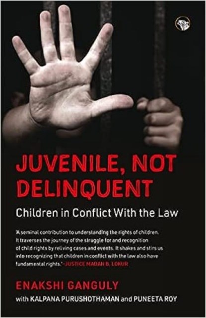 Juvenile, Not Delinquent, Enakshi Ganguly ; Kalpana Purushothaman ; Puneeta Roy - Paperback - 9789354474453
