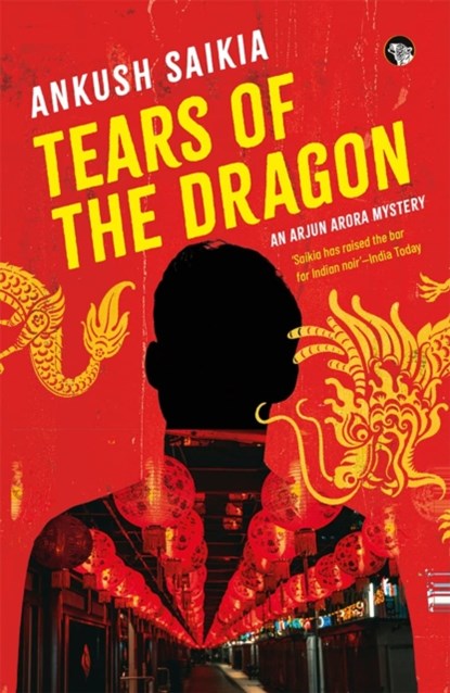 Tears Of The Dragon, Ankush Saikia - Paperback - 9789354474491