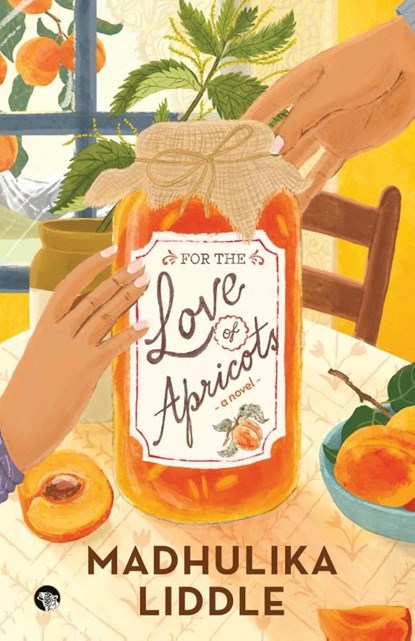 For The Love of Apricots, Madhulika Liddle - Paperback - 9789354478079