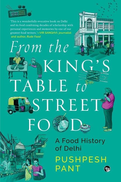 Pant, P: From The King's Table to Street Food, Pushpesh Pant - Paperback - 9789354479762