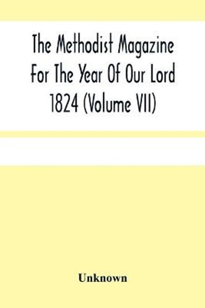 The Methodist Magazine For The Year Of Our Lord 1824 (Volume Vii), Unknown - Paperback - 9789354483523