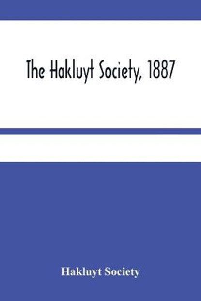 The Hakluyt Society, 1887, SOCIETY,  Hakluyt - Paperback - 9789354484179