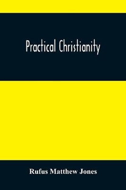 Practical Christianity, MATTHEW JONES,  Rufus - Paperback - 9789354484544