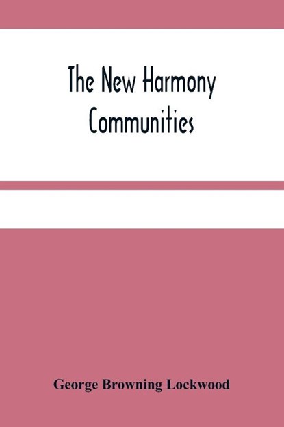 The New Harmony Communities, George Browning Lockwood - Paperback - 9789354485015