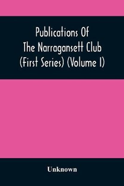 Publications Of The Narragansett Club (First Series) (Volume I), Unknown - Paperback - 9789354506949