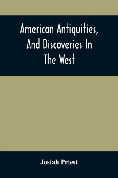 American Antiquities, And Discoveries In The West, Josiah Priest - Paperback - 9789354508691
