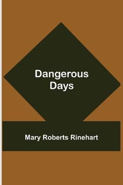 Dangerous Days, RINEHART,  Mary Roberts - Paperback - 9789354541049