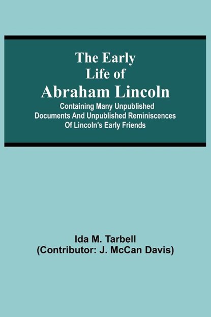 The early life of Abraham Lincoln, Ida M Tarbell - Paperback - 9789354543685