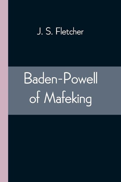 Baden-Powell of Mafeking, J S Fletcher - Paperback - 9789354544279