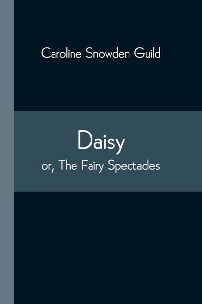 Daisy; or, The Fairy Spectacles, Caroline Snowden Guild - Paperback - 9789354544804
