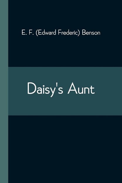 Daisy's Aunt, E F (Edward Frederic) Benson - Paperback - 9789354544811
