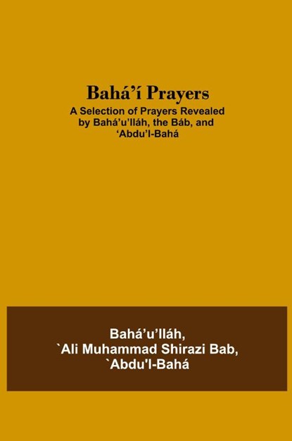 Baha'i Prayers, `Abdu'l-Baha `Ali Muhammad Shirazi Bab - Paperback - 9789354545030