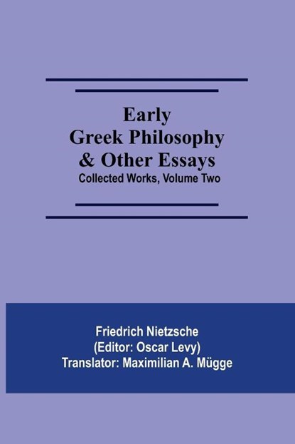 Early Greek Philosophy & Other Essays; Collected Works, Volume Two, Friedrich Nietzsche - Paperback - 9789354547553