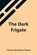 The Dark Frigate, BOARDMAN HAWES,  Charles - Paperback - 9789354549038