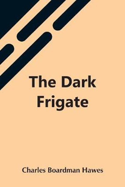 The Dark Frigate, BOARDMAN HAWES,  Charles - Paperback - 9789354549038