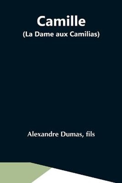 Camille (La Dame Aux Camilias), DUMAS,  Fils Alexandre - Paperback - 9789354549052
