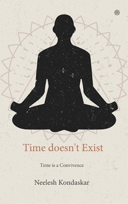 Time doesn't Exist, Neelesh Kondaskar - Paperback - 9789354587719