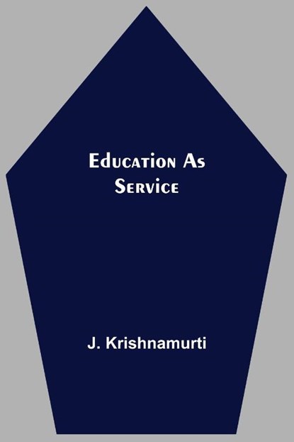 Education As Service, J Krishnamurti - Paperback - 9789354590320